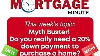 Mortgage Minute with John Durham & Jamie Bailey: Myth Buster! Do you really need a 20% down payment?