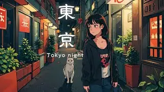 Tokyo night - tokyo lofi hip hop