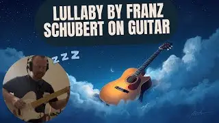Schubert - Lullaby (Wiegenlied, D.498) - performed on electric guitar + a short history