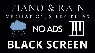 Relaxing Piano Music & Rain Sounds No Ads Live Stream | Black Screen for Meditation, Sleep, Relax