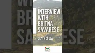 Talking About Death Won't Kill You - Interview with Death Doula Britna Savarese