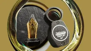 Loupes & Fountain Pens - Much Magnification!