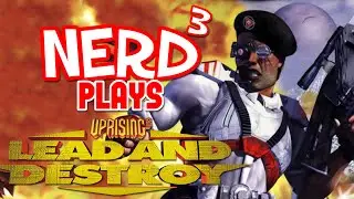 Nerd&sup3; Plays... Uprising 2: Lead and Destroy - The RTSFPS