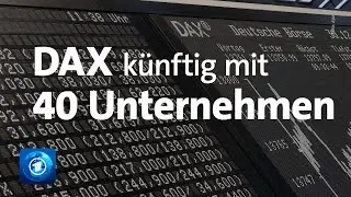 DAX-Reform: K&uuml;nftig 40 Unternehmen im Deutschen Aktien-Index