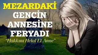 MEZARDAKİ GENCİN ANNESİNE FERYADI 