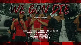 drxzzle x Eley Stiff - WE GON DIE (Official Music Video)