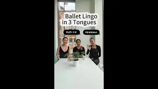 Do Ballet Terms Sound Different in French, English & Ukrainian?