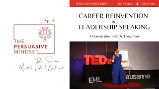 Ep. 3: How to Reinvent Your Career | Dr. Laura Penn&rsquo;s Tips for Leadership Speaking & Restarting Work