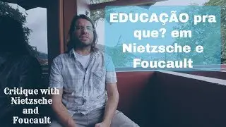 Educação pra que? em Nietzsche e Foucault