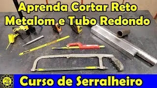 Curso de Serralheiro 04 / Corte por Serragem Manual / Curso de Serralheria