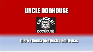 Uncle Doghouse - There's Gonna be a Rock'n'Roll X-mas