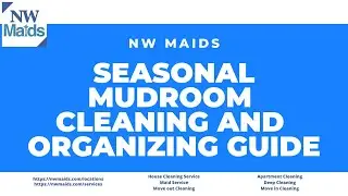 NW Maids House Cleaning Service - Seasonal Mudroom Cleaning and Organizing Guide