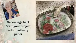 Decoupage hack, start your project with mulberry paper
