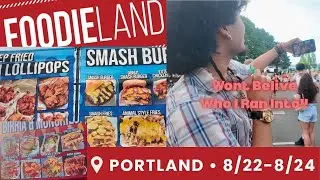 Foodieland Finally Came To Portland (Guess who I ran into Vlog #8) 