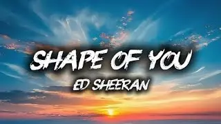 Shape of you - Ed Sheeran (Lyrics)