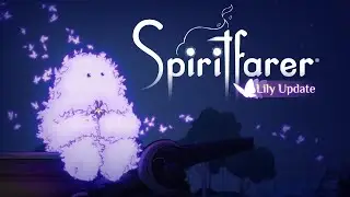 Трейлер Lily Update для Spiritfarer