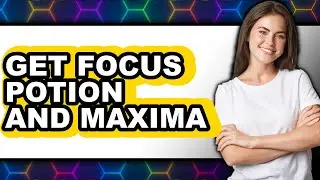How to Get Focus Potion and Maxima (only Way)