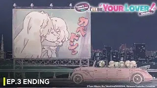There's No Freaking Way I'll Be Your Lover! Unless&hellip; | EP3 Ending | It's Anime