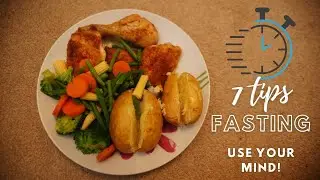 MIND Over HUNGER: 7 FASTING TIPS To Conquer!
