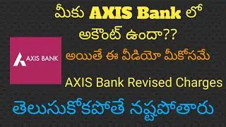 AXIS Bank revised charges in Telugu|| Axis Bank Charges 2021|| Axis Bank