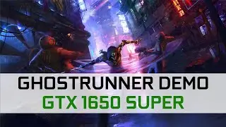 Ghostrunner Demo (GTX 1650 Super, I5 9400f)
