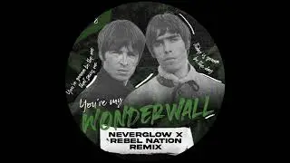 Oasis - Wonderwall (NEVERGLOW & REBEL NATION Remix)