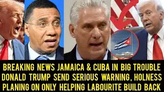 Breaking News Donald Trump Send Serious Warning To Jamaica To Avoid Cuba, Only Labourite Will Get...