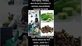 Okro water and cloves recipe for boosting ovulation and Manpower