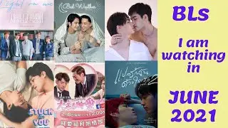 My BL drama watchlist for June 2021 ! blfanedits