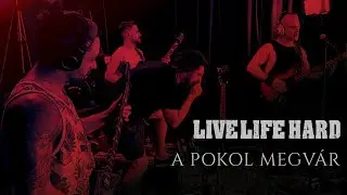LIVE LIFE HARD - A POKOL MEGV&Aacute;R (live session)