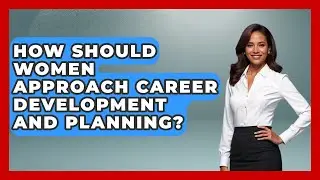How Should Women Approach Career Development And Planning? - Job Success Network
