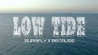 Low tide - Supafly x Because (Official Music Video)