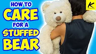 How to CARE for a STUFFED BEAR!! - (For Kids!)