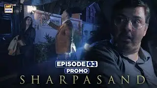 SharPasand Episode 3 | Promo | ARY Digital Drama