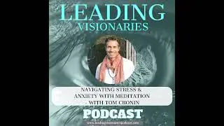 Navigating Stress & Anxiety with Meditation&mdash;with Tom Cronin- EP46