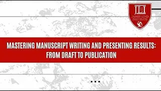 Full Video | Mastering Manuscript Writing and Presenting Results From Draft To Publication | JLI