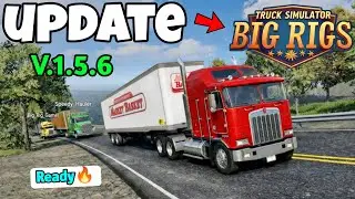 Truck Simulator Big Rigs New Update v1.5.6🎉 Almost Ready to Release🔥✅