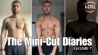 The Mini Cut Diaries - Episode 1