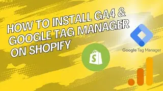 How to Easily Set Up GA4 and Google Tag Manager on Shopify 2025