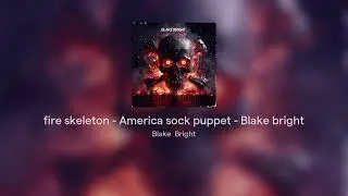 fire skeleton - America sock puppet - Blake bright #music #blakebrightyoutube #sad