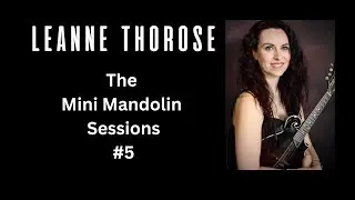 The Mini Mandolin Sessions #5 - Dog Remember's Bacon - Leanne Thorose