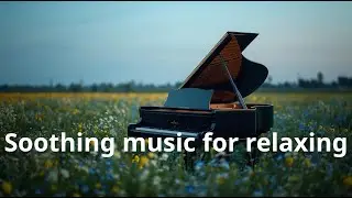 Soothing Piano Music for Deep Relaxation and a Calm Evening