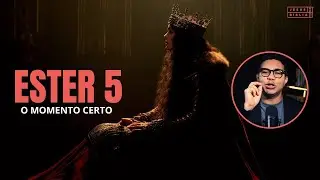 Ester 5 Estudo: A Arte de Esperar o Momento Certo (B&Iacute;BLIA EXPLICADA)
