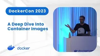 Container Images Deep Dive (DockerCon 2023)