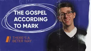 The Gospel of Mark | There's A Better Way | Pastor Kyle Donnelly