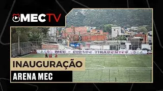 INAUGURA&Ccedil;&Atilde;O ARENA MEC | MECTV