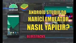 Android Studio'da Harici Emulator Nasıl Eklenir? | BlueStacks Bağlama