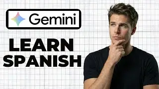 How To Learn Spanish With Google Gemini (Full Guide)