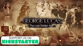 George Lucas: The Lost Golden Age | Kickstarter Launch Trailer