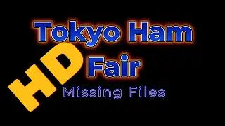 Tokyo Ham Fair Missing Files - Cantenna, Giant Key, etc.
